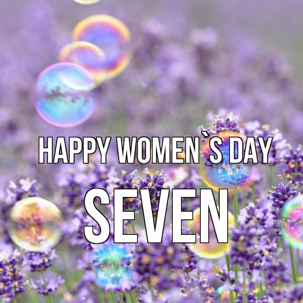 Greetings card с именем, Seven happy women`s day цветы Greetings with text for free download 
